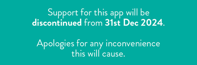 Support for this app will be discontinued from 31st Dec 2024. Apologies for any inconvenience this will cause.